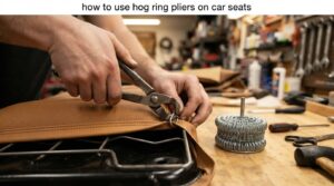 how to use hog ring pliers on car seats